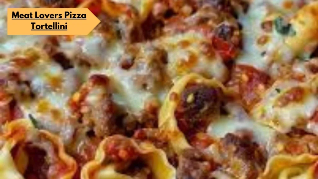 Meat Lovers Pizza Tortellini