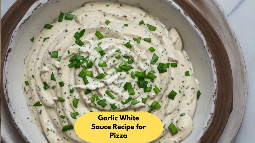 Garlic White Sauce Recipe for Pizza